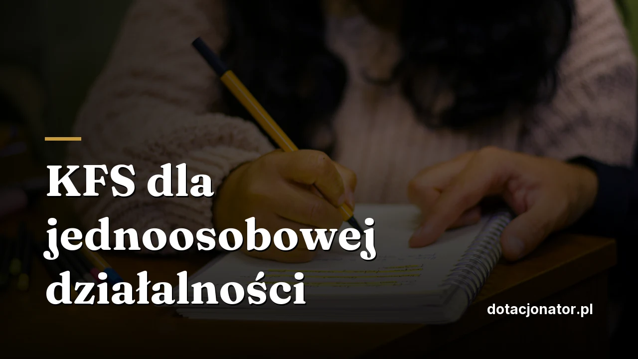 KFS dla jednoosobowej działalności: kiedy wniosek odpada i ile dostaniesz