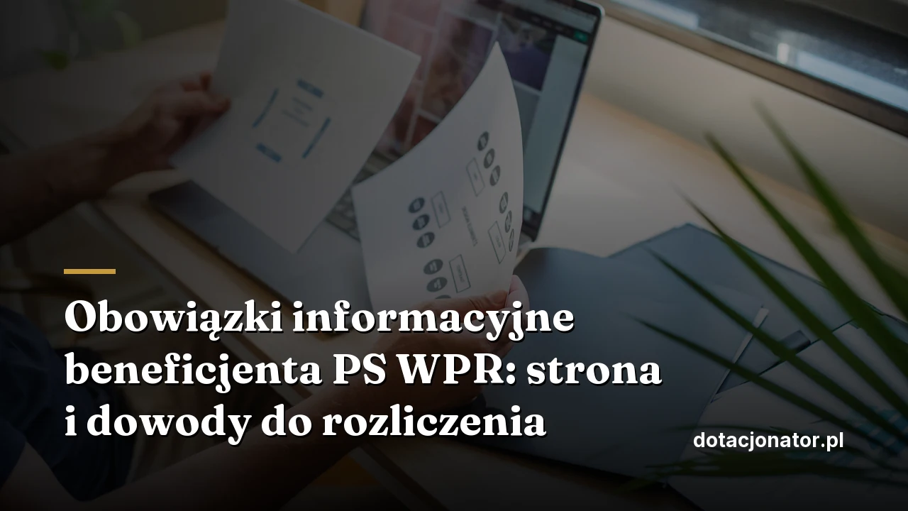 Obowiązki informacyjne beneficjenta PS WPR: strona i dowody do rozliczenia